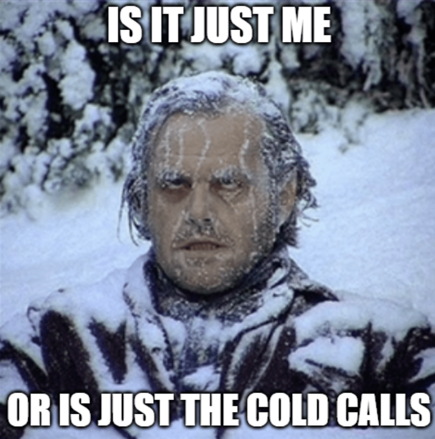 Cold calls are used for prospects who don’t have a warm relationship with your company.